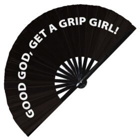 Good God, Get A Grip Girl! - Clack Folding Rave & Festival Hand Fan